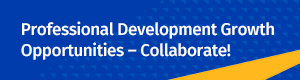 Professional Development Growth Opportunities - Collaborate